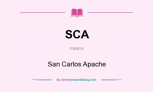 What does SCA mean? It stands for San Carlos Apache