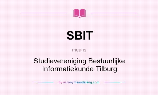 What does SBIT mean? It stands for Studievereniging Bestuurlijke Informatiekunde Tilburg