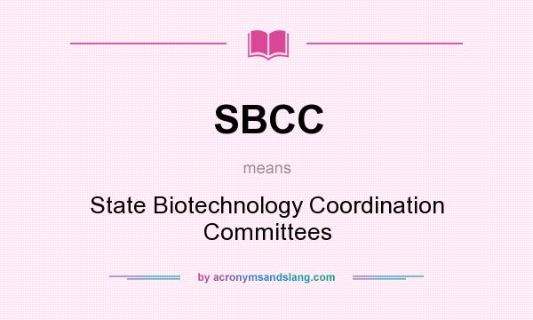 What does SBCC mean? It stands for State Biotechnology Coordination Committees