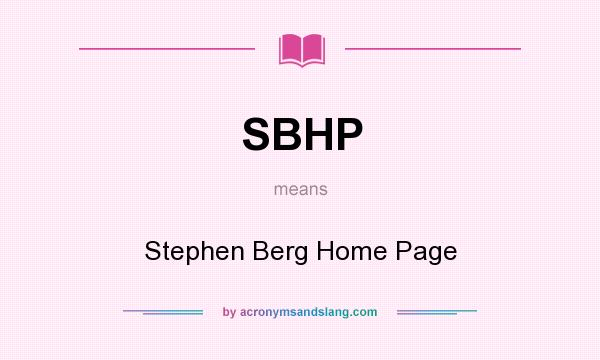 What does SBHP mean? It stands for Stephen Berg Home Page