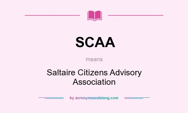 What does SCAA mean? It stands for Saltaire Citizens Advisory Association