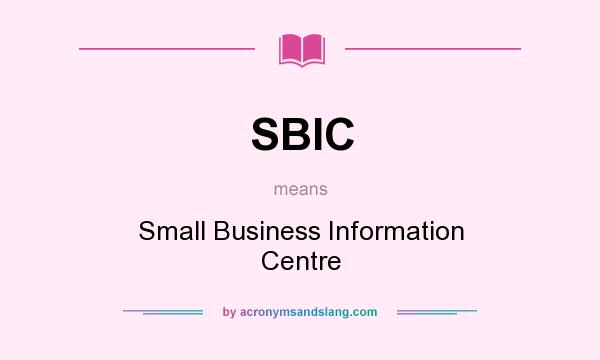 What does SBIC mean? It stands for Small Business Information Centre