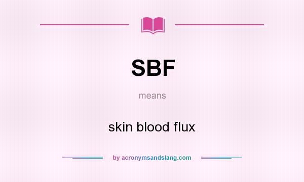What does SBF mean? It stands for skin blood flux