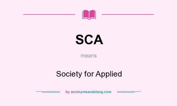 What does SCA mean? It stands for Society for Applied
