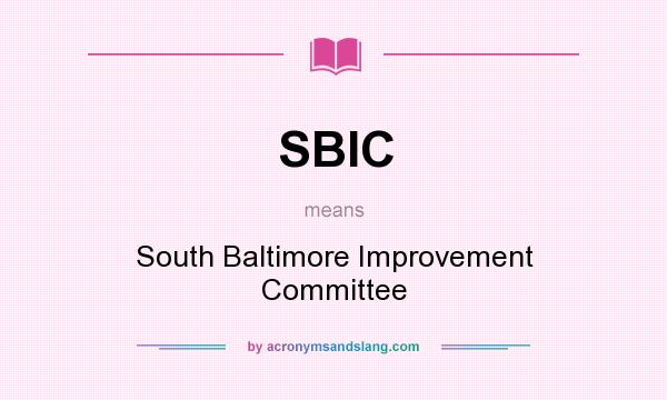 What does SBIC mean? It stands for South Baltimore Improvement Committee