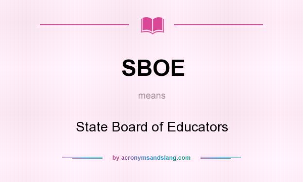What does SBOE mean? It stands for State Board of Educators