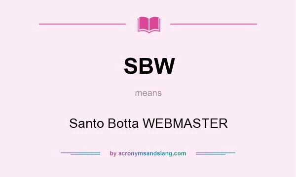 What does SBW mean? It stands for Santo Botta WEBMASTER