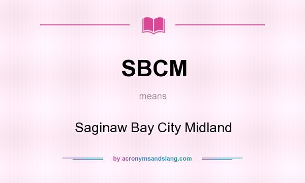 What does SBCM mean? It stands for Saginaw Bay City Midland