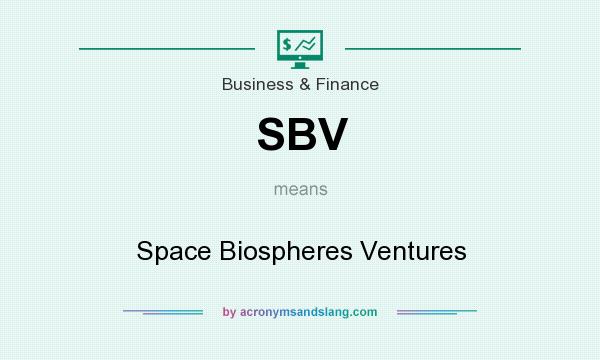 What does SBV mean? It stands for Space Biospheres Ventures
