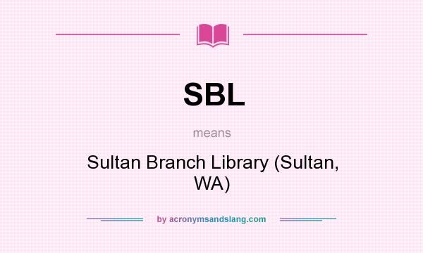 What does SBL mean? It stands for Sultan Branch Library (Sultan, WA)