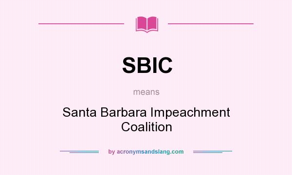 What does SBIC mean? It stands for Santa Barbara Impeachment Coalition