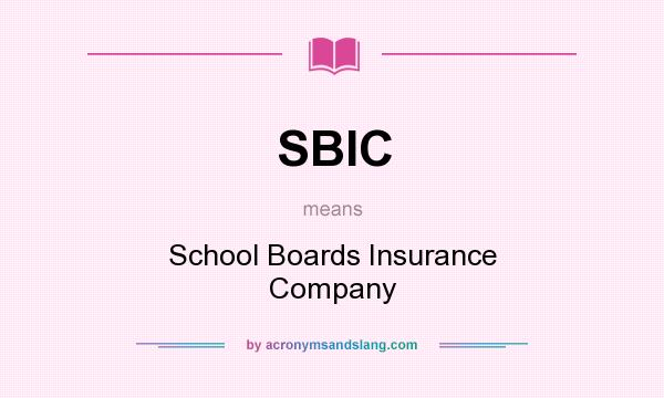 What does SBIC mean? It stands for School Boards Insurance Company