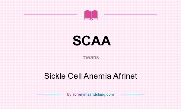 What does SCAA mean? It stands for Sickle Cell Anemia Afrinet