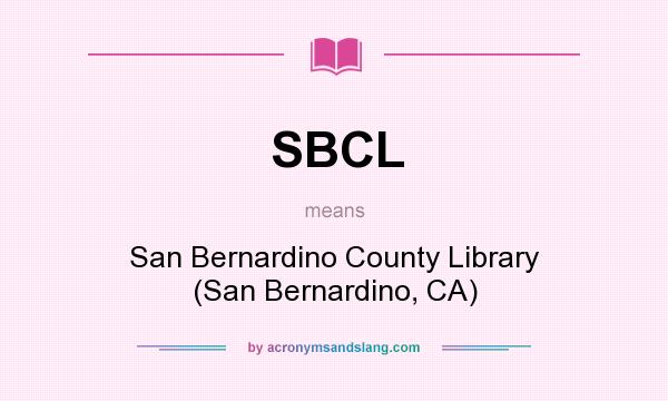 What does SBCL mean? It stands for San Bernardino County Library (San Bernardino, CA)