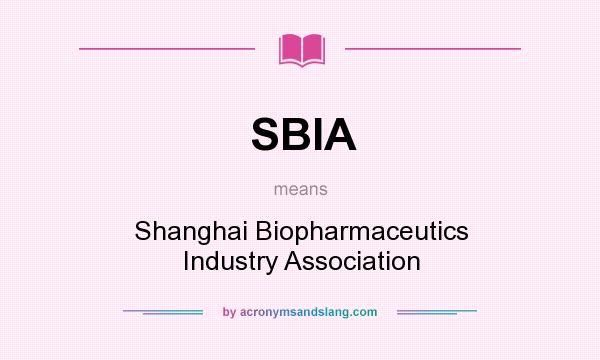 What does SBIA mean? It stands for Shanghai Biopharmaceutics Industry Association