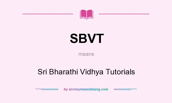 What does SBVT mean? It stands for Sri Bharathi Vidhya Tutorials