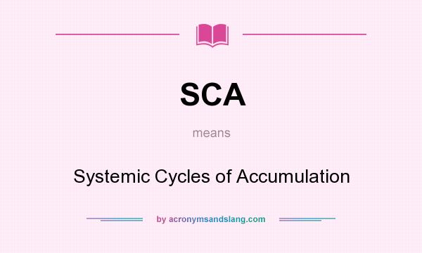 What does SCA mean? It stands for Systemic Cycles of Accumulation