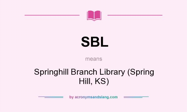 What does SBL mean? It stands for Springhill Branch Library (Spring Hill, KS)