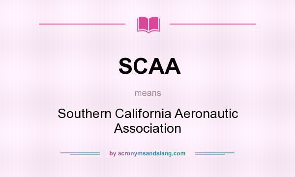 What does SCAA mean? It stands for Southern California Aeronautic Association