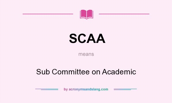 What does SCAA mean? It stands for Sub Committee on Academic