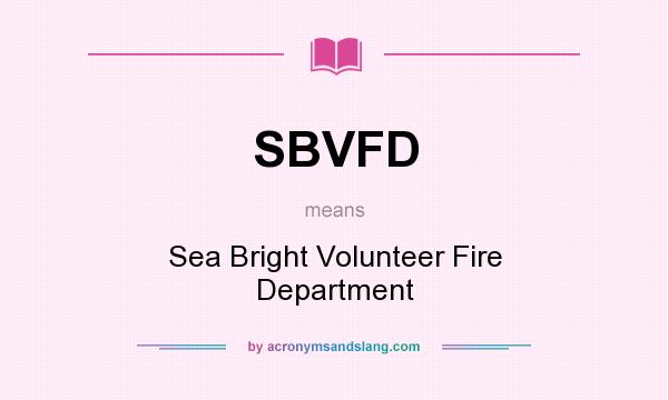 What does SBVFD mean? It stands for Sea Bright Volunteer Fire Department