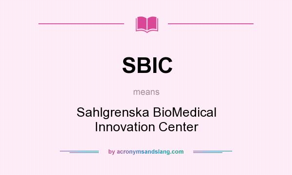 What does SBIC mean? It stands for Sahlgrenska BioMedical Innovation Center