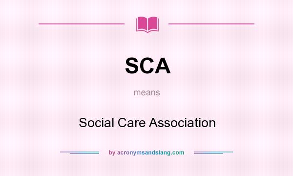 What does SCA mean? It stands for Social Care Association