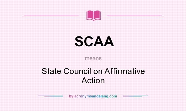 What does SCAA mean? It stands for State Council on Affirmative Action