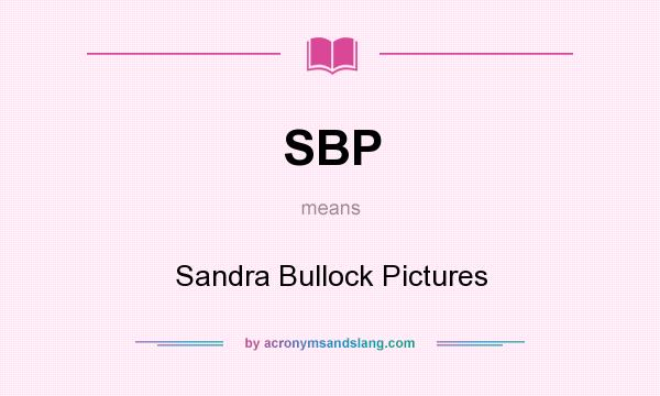 What does SBP mean? It stands for Sandra Bullock Pictures