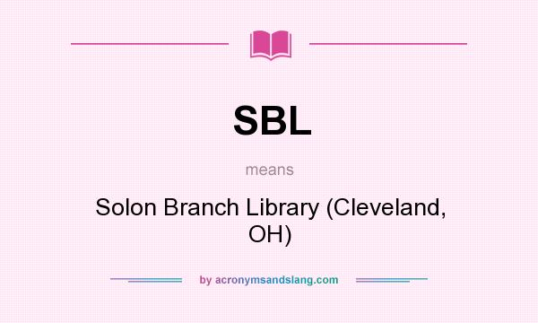 What does SBL mean? It stands for Solon Branch Library (Cleveland, OH)