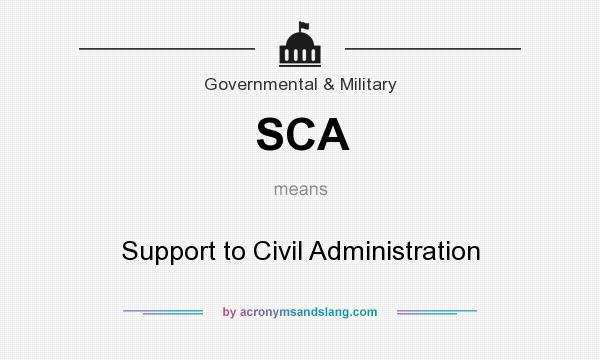 What does SCA mean? It stands for Support to Civil Administration