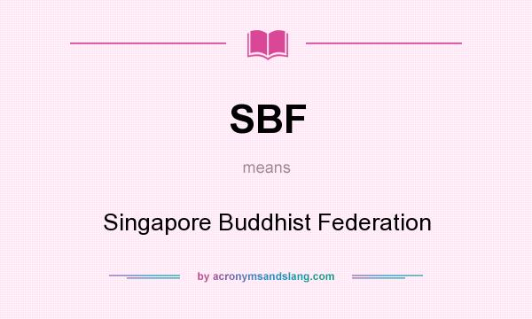 What does SBF mean? It stands for Singapore Buddhist Federation