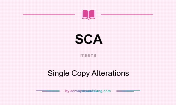 What does SCA mean? It stands for Single Copy Alterations