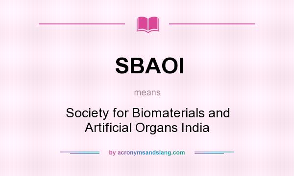 What does SBAOI mean? It stands for Society for Biomaterials and Artificial Organs India