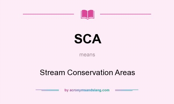 What does SCA mean? It stands for Stream Conservation Areas
