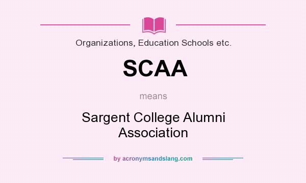 What does SCAA mean? It stands for Sargent College Alumni Association