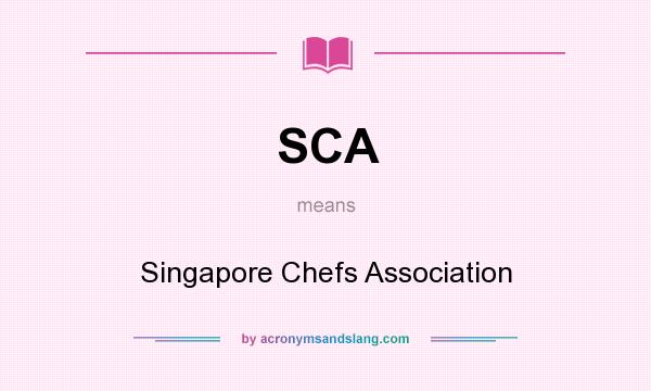 What does SCA mean? It stands for Singapore Chefs Association