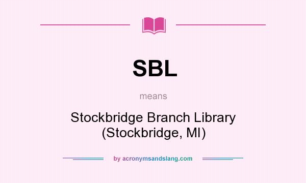 What does SBL mean? It stands for Stockbridge Branch Library (Stockbridge, MI)