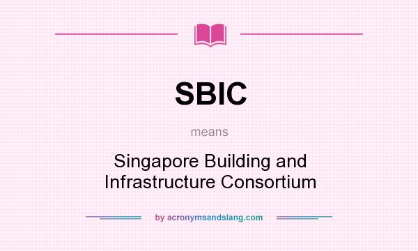 What does SBIC mean? It stands for Singapore Building and Infrastructure Consortium