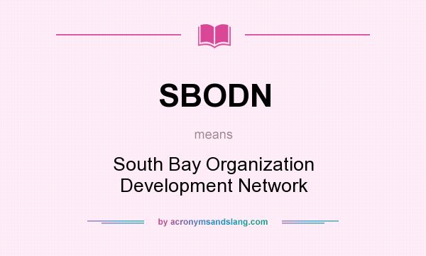 What does SBODN mean? It stands for South Bay Organization Development Network