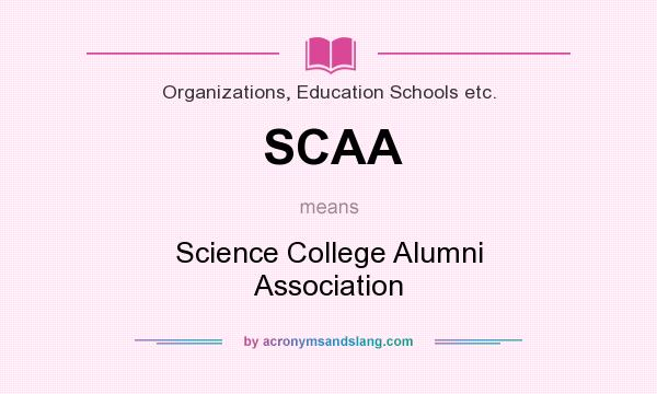 What does SCAA mean? It stands for Science College Alumni Association