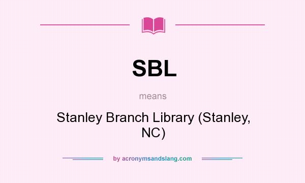 What does SBL mean? It stands for Stanley Branch Library (Stanley, NC)