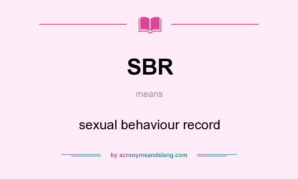 What does SBR mean? It stands for sexual behaviour record