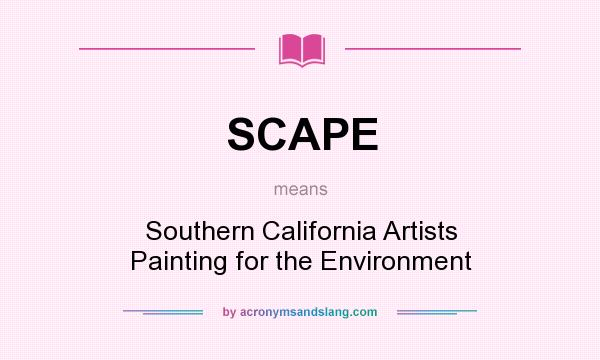 What does SCAPE mean? It stands for Southern California Artists Painting for the Environment