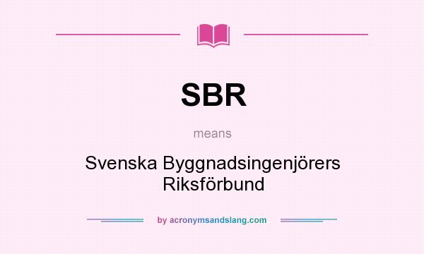 What does SBR mean? It stands for Svenska Byggnadsingenjörers Riksförbund