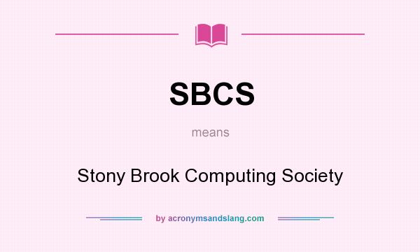 What does SBCS mean? It stands for Stony Brook Computing Society