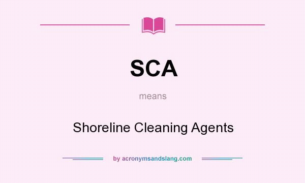 What does SCA mean? It stands for Shoreline Cleaning Agents