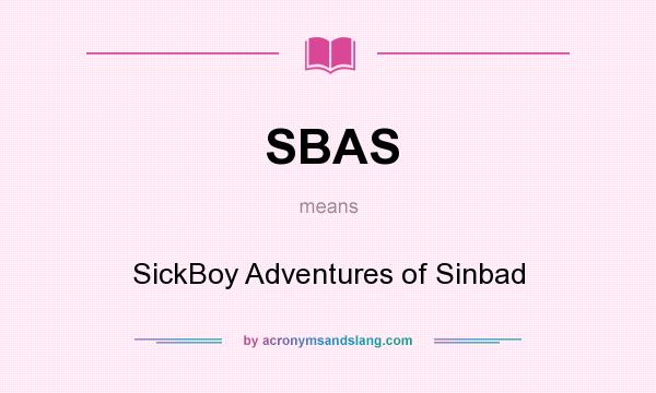 What does SBAS mean? It stands for SickBoy Adventures of Sinbad