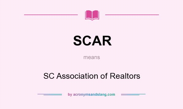 What does SCAR mean? It stands for SC Association of Realtors