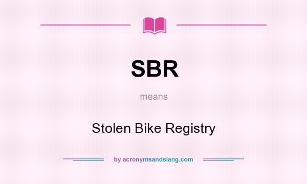 What does SBR mean? It stands for Stolen Bike Registry